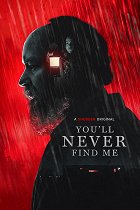You'll Never Find Me – plakát filmu