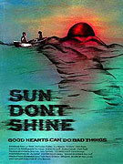 Sun Don't Shine – plakát filmu