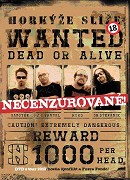 Horkýže Slíže - WANTED DEAD OR ALIVE – plakát filmu
