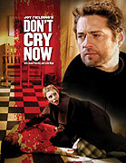 Don't Cry Now – plakát filmu