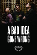 A Bad Idea Gone Wrong – plakát filmu