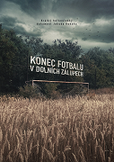 Konec fotbalu v Dolních Zálupech – plakát filmu